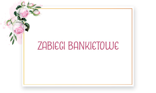 Zabiegi bankietowe kosmetyczne